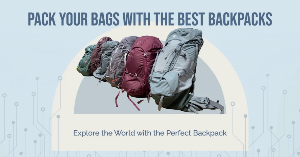 The 10 Best Backpacking Backpacks for Your Adventures