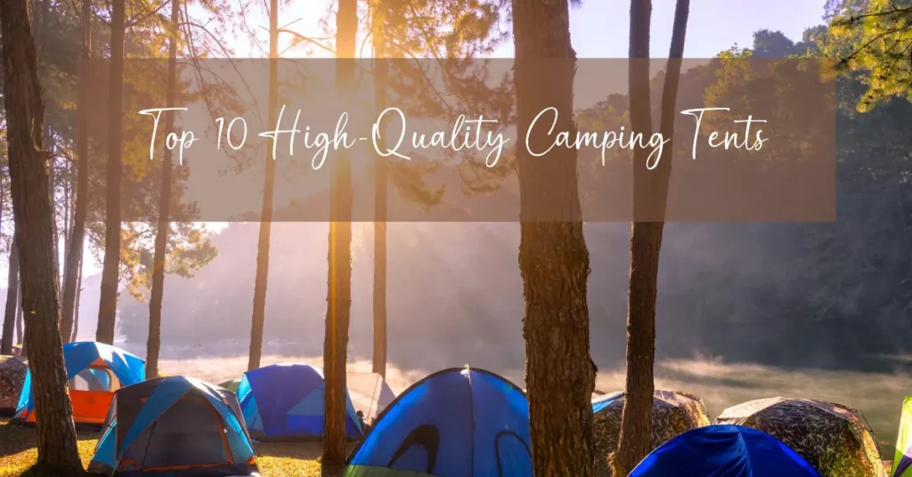 Top 10 High Quality Camping Tents