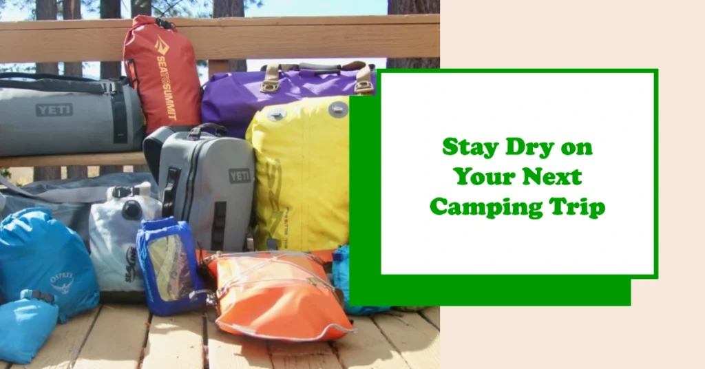 Dry Bags for Camping - Stay Dry on Your Next Camping Trip