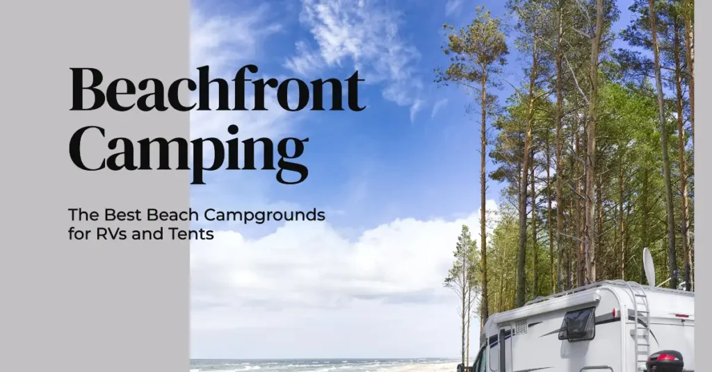 Beachfront Campsites Best Beach Campgrounds for RVs and Campsites